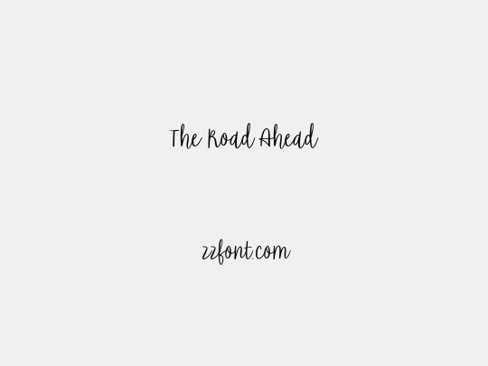 The Road Ahead
