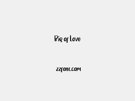 Big of Love