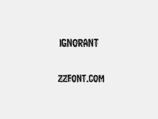 Ignorant
