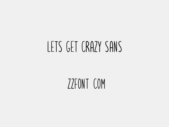 Lets get crazy sans