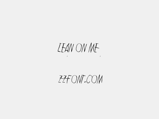 Lean on me