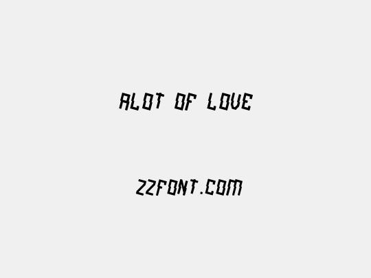 alot of love